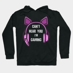 Funny Girl Gamer Gift Headset Can't Hear You I'm Gaming Hoodie